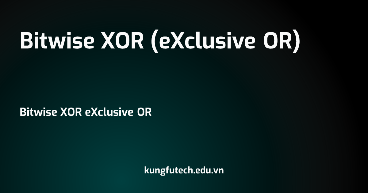Bitwise XOR (eXclusive OR)