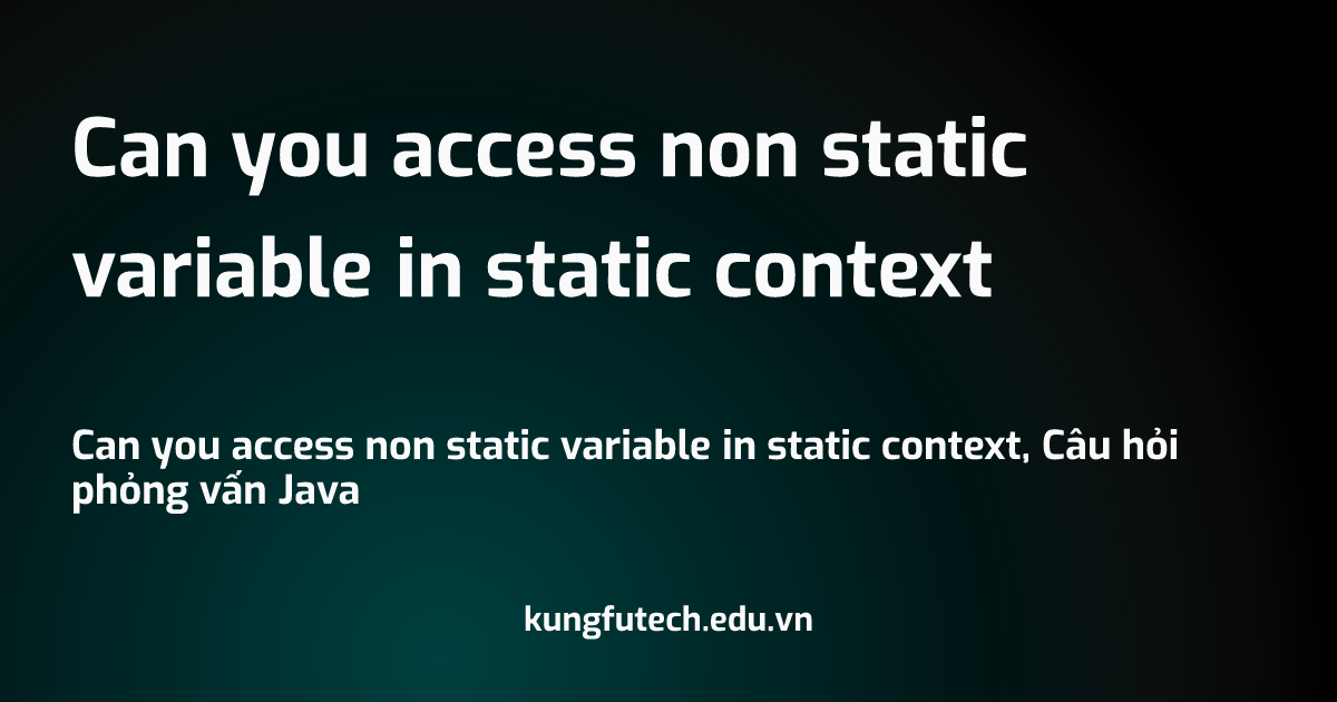 Can you access non static variable in static context