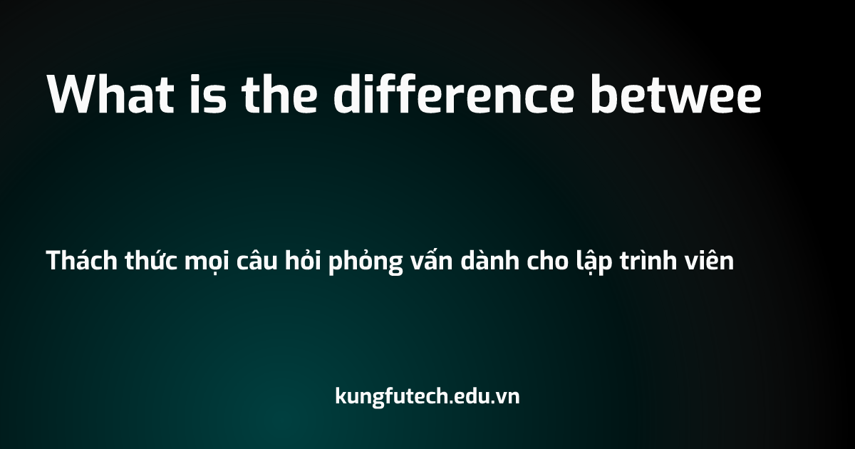 What is the difference betwee