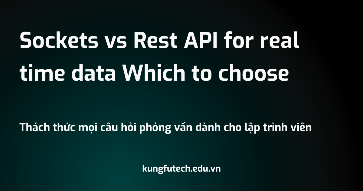 Sockets vs Rest API for real time data Which to choose