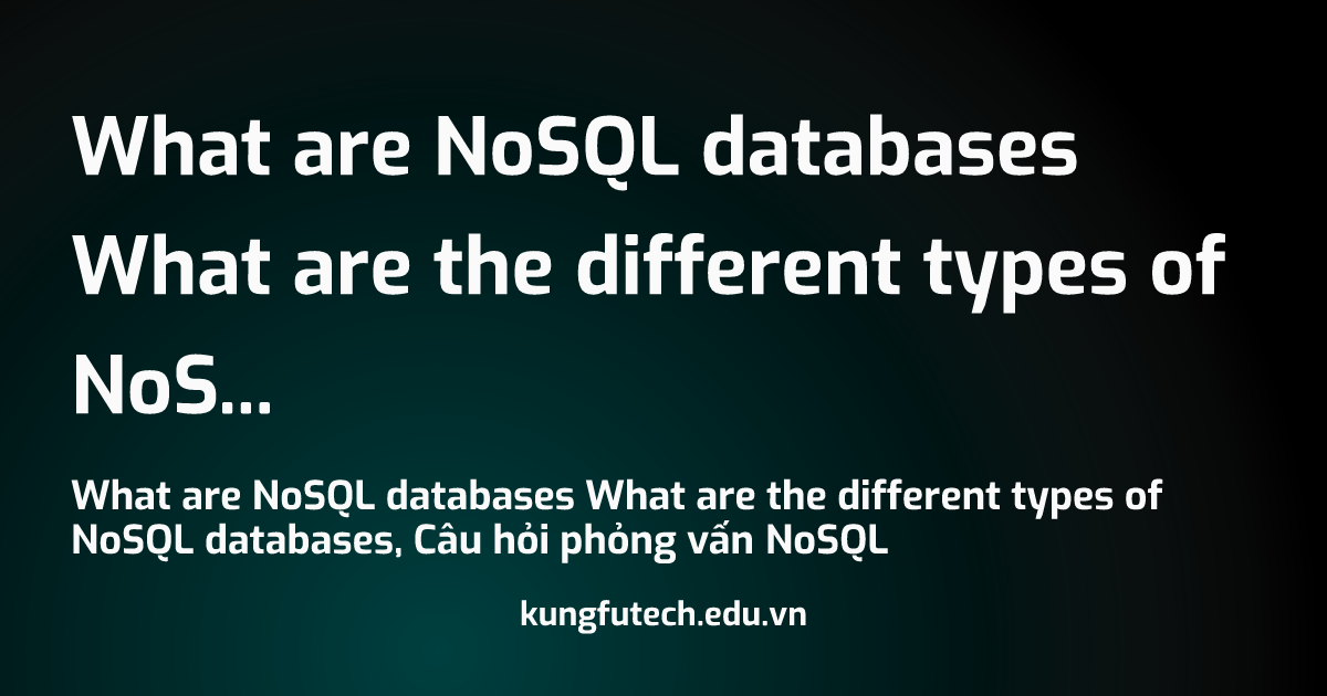 What are NoSQL databases What are the different types of NoSQL databases