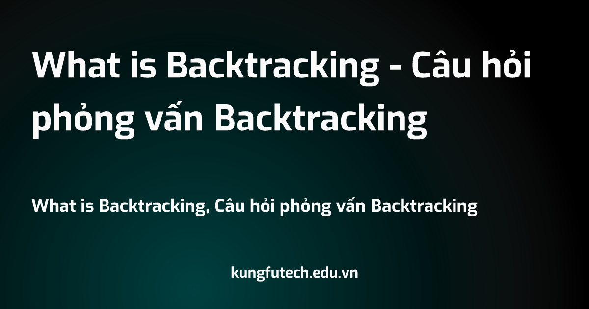 What is backtracking c u h i ph ng v n backtracking